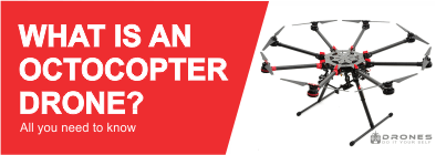 Octocopter Drones – What Is It ? : All You Need To Know
